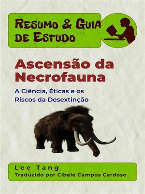 cover image of Resumo & Guia De Estudo--Ascensão Da Necrofauna--A Ciência, Éticas E Os Riscos Da Desextinção